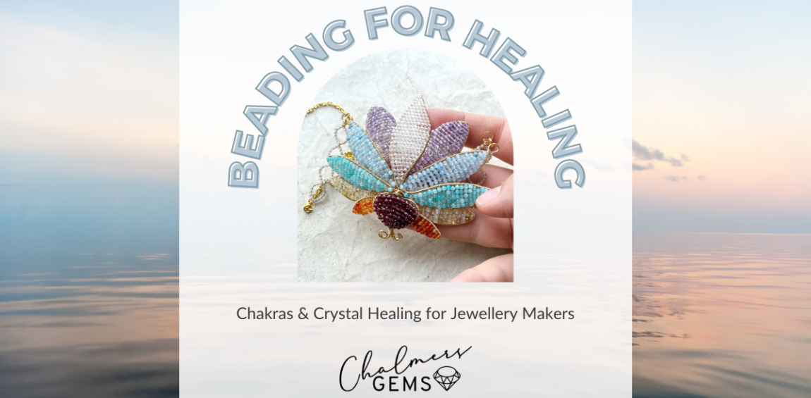 Beading for Healing - Chakras & Crystal Healing for Jewellery Makers