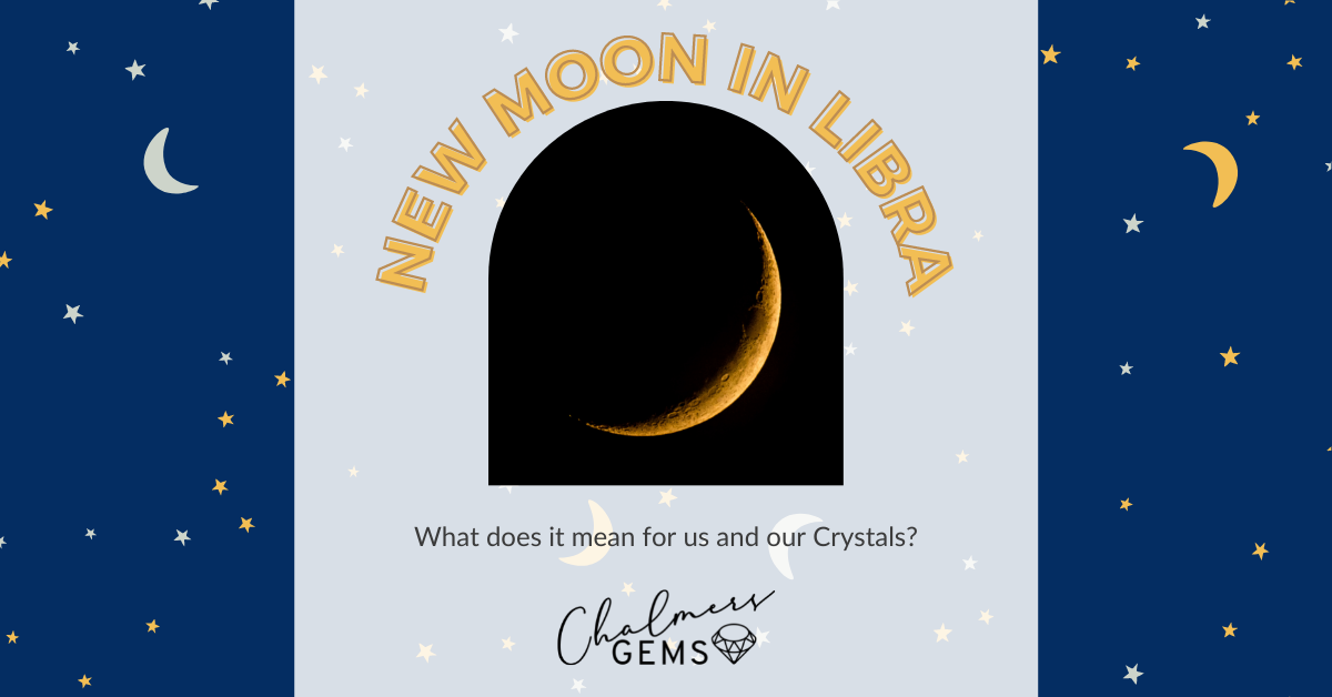 New Moon in Libra 2021 – What does it mean for us and our Crystals?