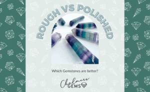 Rough v Polished - Which Gemstones are better - Blog cover image.