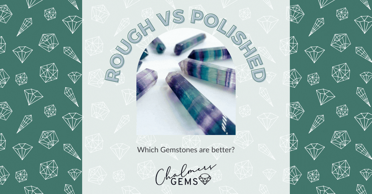 Rough v Polished - Which Gemstones are better - Blog cover image.