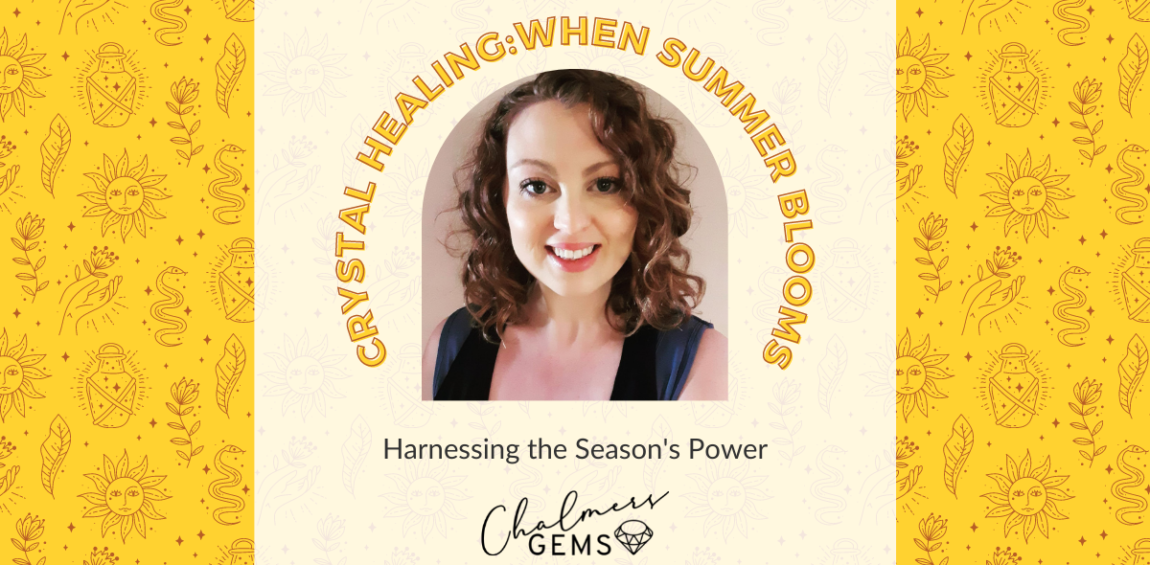 When Summer Blooms: harnessing the season’s power with Crystal Healing