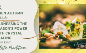 When Autumn Falls: harnessing the season's power with Crystal Healing