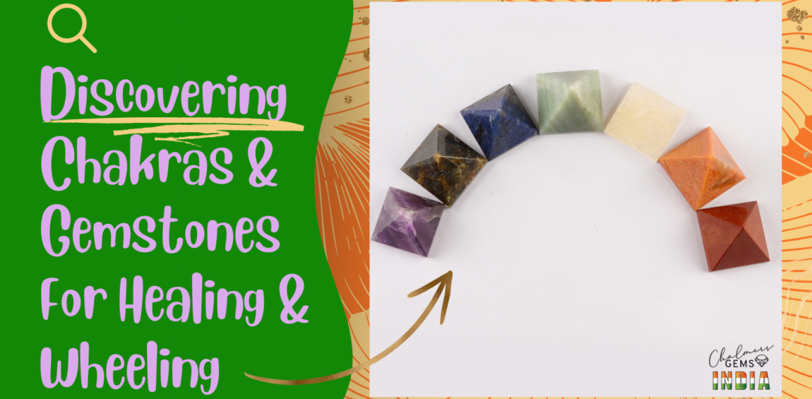 Discovering Chakras and Gemstones for Healing & Wheeling