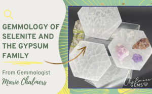 Selenite & the Gypsum Family | Gemmology Lesson