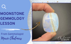 Moonstone Gemmology Lesson with Marie Chalmers